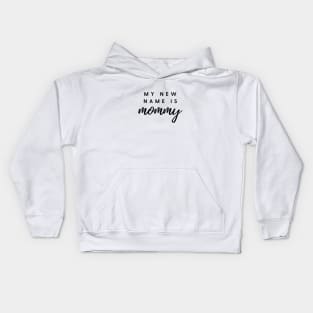 MY NEW NAME IS mommy Quote Gift For Mom Kids Hoodie